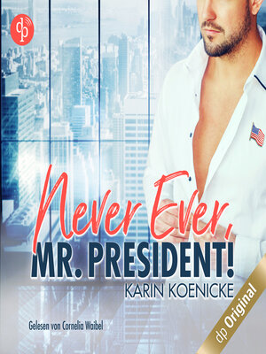 cover image of Never ever, Mr. President! (Ungekürzt)